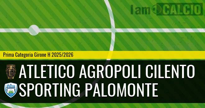Atletico Agropoli Cilento - Sporting Palomonte