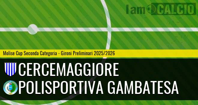 Cercemaggiore - Polisportiva Gambatesa