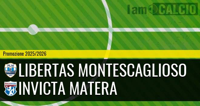 Libertas Montescaglioso - Invicta Matera