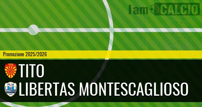 Tito - Libertas Montescaglioso