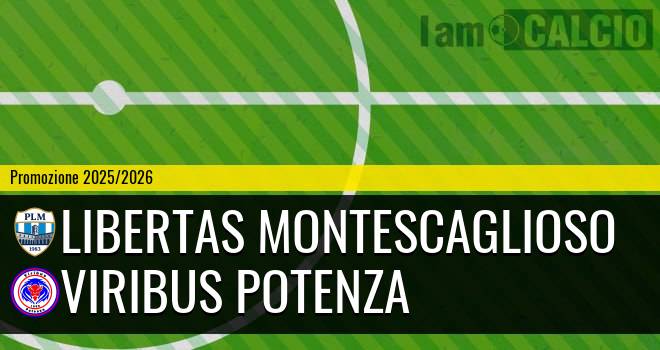 Libertas Montescaglioso - Viribus Potenza
