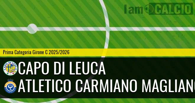 Capo di Leuca - Atletico Carmiano Magliano