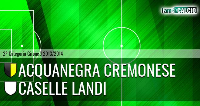 Acquanegra Cremonese - Caselle Landi