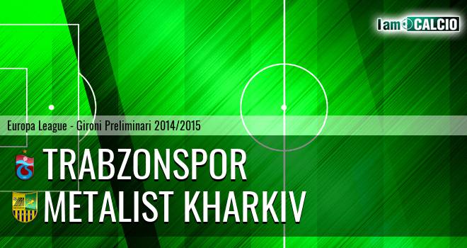 Trabzonspor - Metalist Kharkiv