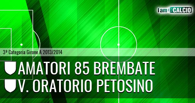 Amatori 85 Brembate - V. Oratorio Petosino