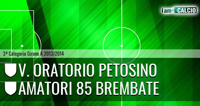 V. Oratorio Petosino - Amatori 85 Brembate