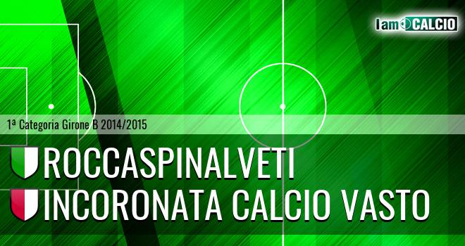 Roccaspinalveti - Incoronata Calcio Vasto