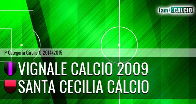 Vignale Calcio 2009 - Santa Cecilia Calcio