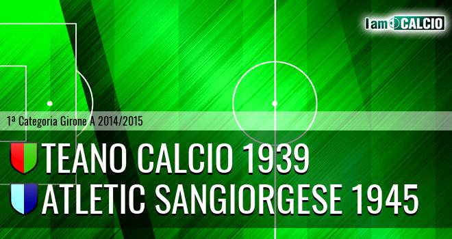 Teano Calcio 1939 - Atletic Sangiorgese 1945