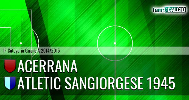 Real Acerrana 1926 - Atletic Sangiorgese 1945