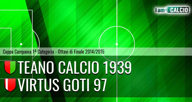 Teano Calcio 1939 - Virtus Goti 97