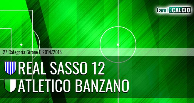 Real Sasso 12 - Atletico Banzano