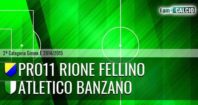 Pro11 Rione Fellino - Atletico Banzano