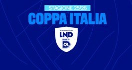 Coppa Italia Serie D, ecco i Trentaduesimi: 32 sfide da dentro o fuori