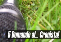 5 domande al... Cronista